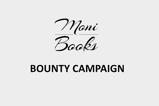 MoniBooks Project Update v4 ~ Bounty Campaign