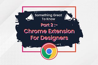 Chrome Extension For Designers