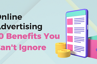 Why Online Advertising is a Game Changer: 10 Benefits You Can’t Ignore — By Vertiose