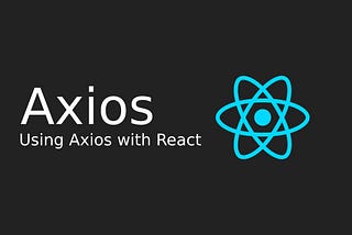 How to use Axios to Make an HTTP Calls in React.