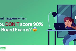 What Happens When You DON’T Score 90% in Board Exams?