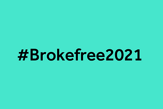 Happy New Year!!! Welcome to a #BrokeFree2022