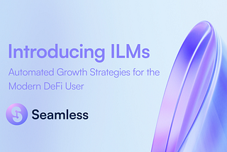 ILMs 101: Automated growth strategies to magnify your rewards