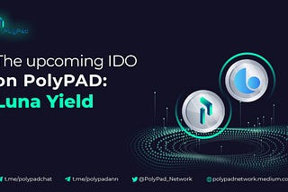 The upcoming IDO on PolyPAD Network: Luna Yield