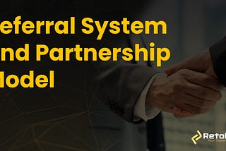 Referral System and Partnership Model Explanation