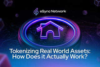 Tokenizing Real World Assets: How Does it Actually Work?