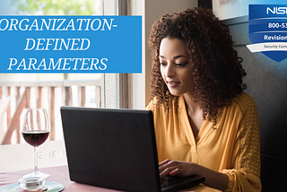 Choose Your Own Adventure: NIST Organization- Defined Parameters (ODPs) & Organizationan-Defined…