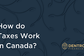 How do Taxes work in Canada?