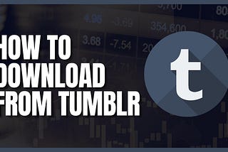 How to Download Tumblr GIFs, Videos, and Audio