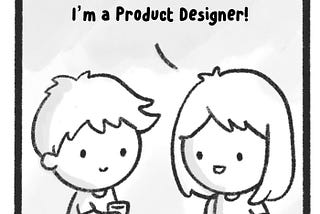 The other person replies “I’m a Product Designer!”