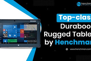 Top-class Durabook Rugged Tablet by Henchman