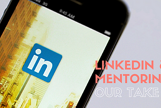 Mentoring on LinkedIn — what we reckon
