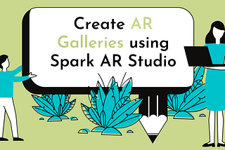 Creating AR Galleries on Spark AR Studio