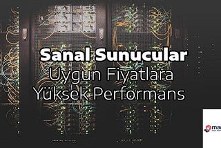 sanal sunucular: uygun fiyatlara yüksek performans