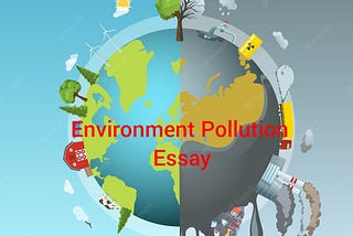 Environment Pollution Essay: Types Causes Effects Solutions