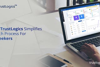 How TrustLogics Simplifies Search Process For Jobseekers