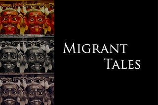 Migrant Tales