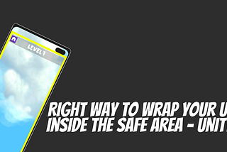 The right way to wrap your UI inside the safe area — Unity