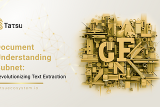 Document Understanding Subnet: Pioneering AI Document Analysis on the Bittensor Network