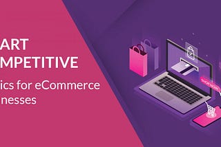 Smart Competitive Tactics for eCommerce Businesses