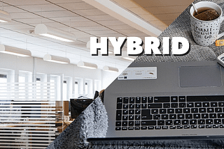 5 Best Requirements of A Hybrid Work Culture