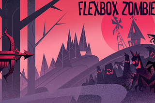 CSS Flexbox Part 3: The end of my adventure with Flexbox Zombies