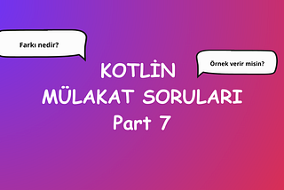 Kotlin Mülakat Soruları Part 7