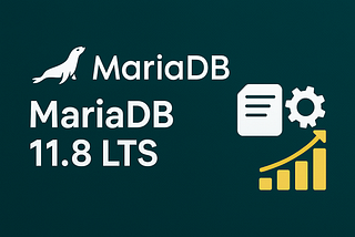 MariaDB 11.8 LTS: Release Highlights You’ve Been Waiting For