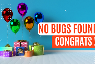 Zero bugs doesn’t mean you are lazy. It shows your guardrails worked.