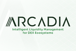 Arcadia Finance: Intelligent Liquidity Management for DEX Ecosystems