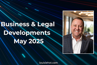 Business & Legal Developments | May 2025