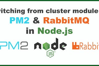 Switching from cluster module to PM2 & RabbitMQ in Node.js