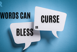 Words Can Bless or Curse