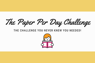 Read one paper each day for one year. Go on, I dare you!