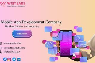 Why you need to hire a Mobile App Development Company In Mohali
