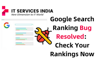 Google Search Ranking Bug Resolved: Check Your Rankings Now