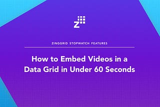 How to Embed Videos in a Data Grid in Under 60 Seconds