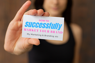 On How to Successfully Market Your Brand