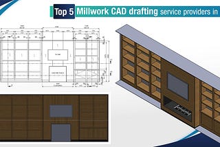 Top 5 Millwork CAD drafting service providers in India