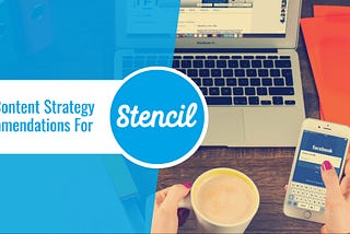Content Strategy Recommendations For Stencil