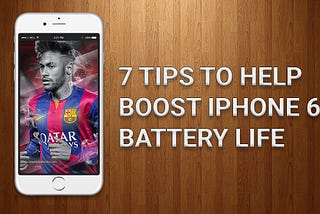 7 tips to help boost iPhone 6s battery life