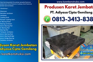 Call 0813–3413–8384, Supplier Elastomer Jembatan Bantalan Karet Samarinda