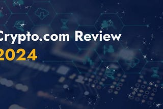 Crypto.com Review 2024