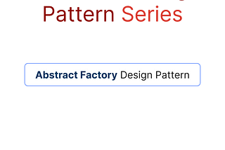 Creational Pattern Series | Abstract Factory