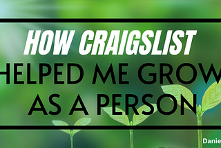 How Craiglist Helped Me Grow As a Person