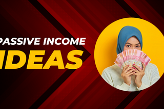 Passive income ideas