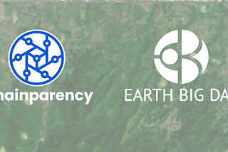 CHAINPARENCY AND EARTH BIG DATA SIGN MOU TO EXPLORE COMBINED BLOCKCHAIN AND GEOSPATIAL TECHNOLOGY…