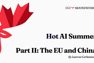 CCI Mooseworks: Hot AI Summer Pt. 2: The EU and China