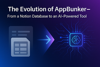The Evolution of AppBunker — From a Notion Database to an AI-Powered Tool