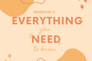 Windows 11: Everything You Need to Know?